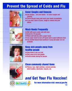 C2229--Prevent the Spread of Colds and Flu_Layout:58 PM Page 1  Prevent the Spread of Colds and Flu Cover Coughs and Sneezes  v Use tissues – not your hands – to cover coughs and
