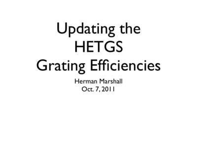 Updating the HETGS Grating Efficiencies Herman Marshall Oct. 7, 2011