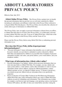 ABBOTT LABORATORIES PRIVACY POLICY Effective Date: July 2012 Abbott Online Privacy Policy This Privacy Policy explains how we handle the personal information that you provide to us on web sites controlled by Abbott