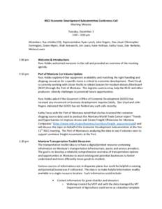 RSCC Economic Development Subcommittee Conference Call Meeting Minutes Tuesday, December 2 2:00 – 3:00 pm Attendees: Russ Hobbs (Ch), Representative Ryan Lynch, John Rogers, Dan Lloyd, Christopher Dorrington, Diane Mye