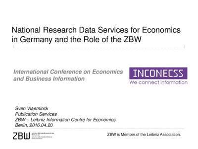 National Research Data Services for Economics in Germany and the Role of the ZBW International Conference on Economics and Business Information