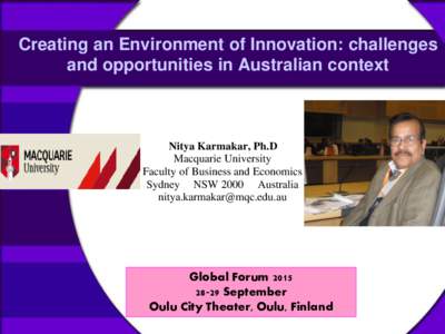 Creating an Environment of Innovation: challenges and opportunities in Australian context Nitya Karmakar, Ph.D Macquarie University Faculty of Business and Economics