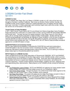 LOSSAN Corridor Fact Sheet April 2014 LOSSAN Corridor The Los Angeles–San Diego–San Luis Obispo (LOSSAN) corridor is a 351-mile rail line that runs through six counties in southern California. Also known as Amtrak’