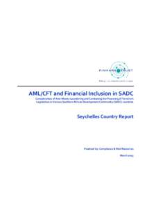 AML/CFT and Financial Inclusion in SADC Consideration of Anti-Money Laundering and Combating the Financing of Terrorism Legislation in Various Southern African Development Community (SADC) countries Seychelles Country Re