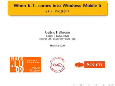 When E.T. comes into Windows Mobile 6 a.k.a. PoC(k)ET Cedric Halbronn Sogeti / ESEC R&D cedric(at)security-labs.org