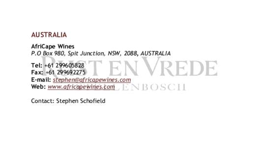 AUSTRALIA AfriCape Wines P.O Box 980, Spit Junction, NSW, 2088, AUSTRALIA Tel: +Fax: +E-mail: 