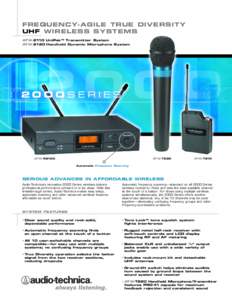 FREQUENCY-AGILE TRUE DIVERSITY UHF WIRELESS SYSTEMS ATW-2110 UniPak™ Transmitter System ATW-2120 Handheld Dynamic Microphone System  ATW-R2100