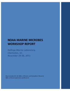 NOAA MARINE MICROBES WORKSHOP REPORT Hollings Marine Laboratory, Charleston, SC, November 29-30, 2011