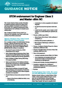 GUIDANCE NOTICE STCW endorsement for Engineer Class 3 and Master <80m NC This Industry Guidance Notice provides information for seafarers seeking to perform the duties of their approved certificate of competency with ref