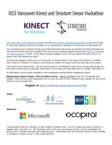 IEEE Vancouver Kinect and Structure Sensor Hackathon  IEEE Vancouver Joint Computing Chapter and the BCIT	
  School	
  of	
  Compu/ng	
  and	
  Academic	
  Studies are excited to announce that Microsoft and Occipit