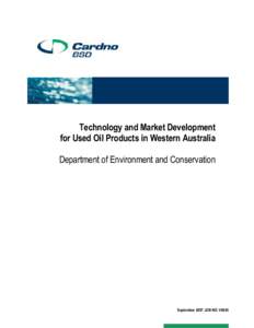 Technology and Market Development for Used Oil Products in Western Australia Department of Environment and Conservation September 2007 JOB NO. V6045