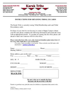 INSTRUCTIONS FOR OBTAINING TRIBAL ID CARDS  The Karuk Tribe is currently issuing Tribal Membership cards and Tribal Descendancy cards. For those of you who live too far away to come to Happy Camp to obtain your ID card, 
