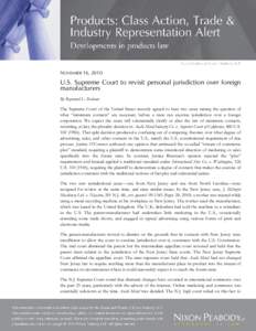 NOVEMBER 16, 2010  U.S. Supreme Court to revisit personal jurisdiction over foreign manufacturers By Raymond L. Mariani The Supreme Court of the United States recently agreed to hear two cases raising the question of