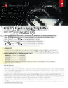 Adobe Creative Cloud  Creative Cloud keeps getting better. Join now and save up to 55%. The 2015 release of Adobe Creative Cloud is here. Join now and get everything you need to engage and empower your faculty, staff and