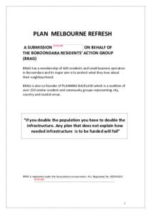 PLAN MELBOURNE REFRESH A SUBMISSION removed ON BEHALF OF THE BOROONDARA RESIDENTS’ ACTION GROUP (BRAG) BRAG has a membership of 600 residents and small business operators