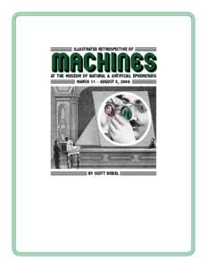 ILLUSTRATED RETROSPECTIVE OF  Machines AT THE MUSEUM OF NATURAL & ARTIFICIAL EPHEMERATA MARCH 11 – AUGUST 5, 2006