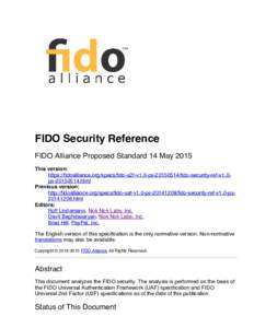 FIDO Security Reference FIDO Alliance Proposed Standard 14 May 2015 This version: https://fidoalliance.org/specs/fido-u2f-v1.0-psfido-security-ref-v1.0pshtml Previous version: http://fidoalliance.org/