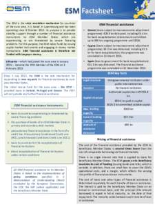 ESM Factsheet The ESM is the crisis resolution mechanism for countries of the euro area. It is based in Luxembourg and has been operating since 8 OctoberIts purpose is to provide stability support through a number