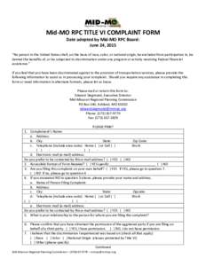 Mid-MO RPC TITLE VI COMPLAINT FORM Date adopted by Mid-MO RPC Board: June 24, 2015 “No person in the United States shall, on the basis of race, color, or national origin, be excluded from participation in, be denied th
