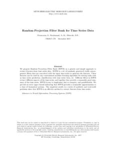 MITSUBISHI ELECTRIC RESEARCH LABORATORIES http://www.merl.com Random Projection Filter Bank for Time Series Data Pourazarm, S.; Farahmand, A.-M.; Nikovski, D.N. TR2017-179