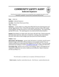 COMMUNITY SAFETY ALERT Indecent Exposure THIS BULLETIN IS POSTED TO ADVISE YOU OF AN INCIDENT THAT CONCERNS THE SAFETY OF THE UNIVERSITY COMMUNITY. PLEASE TAKE ALL NECESSARY PRECAUTIONS.  Date: 