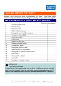 BUSINESS DEBTLINE FACT SHEETS Business Debtline produce a series of supplementary fact sheets. These cover specific subjects in depth that can’t be included in the general ‘Dealing with your debts’ self-help pack. 