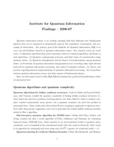 Institute for Quantum Information Findings – [removed]Quantum information science is an exciting emerging field that addresses how fundamental physical laws can be harnessed to dramatically improve the acquisition, tran