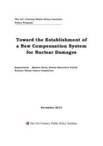 The 21 st Century Public Policy Institute Policy Proposal Toward the Establishment of a New Compensation System for Nuclear Damages