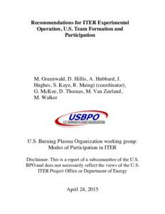 Recommendations for ITER Experimental Operation, U.S. Team Formation and Participation M. Greenwald, D. Hillis, A. Hubbard, J. Hughes, S. Kaye, R. Maingi (coordinator),