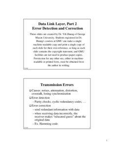 Data Link Layer, Part 2 Error Detection and Correction These slides are created by Dr. Yih Huang of George