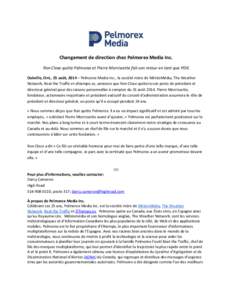 Changement de direction chez Pelmorex Media Inc. Ron Close quitte Pelmorex et Pierre Morrissette fait son retour en tant que PDG Oakville, Ont., 25 août, 2014 – Pelmorex Media Inc., la société mère de MétéoMédia