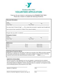 Penobscot Bay YMCA  VOLUNTEER APPLICATION Thank you for your interest in volunteering at the PENOBSCOT BAY YMCA. Please take a moment to complete the following information. Personal Information