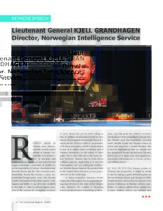 KEYNOTE SPEECH  Lieutenant General KJELL GRANDHAGEN Director, Norwegian Intelligence Service  Lieutenant General Kjell Grandhagen, Director of the