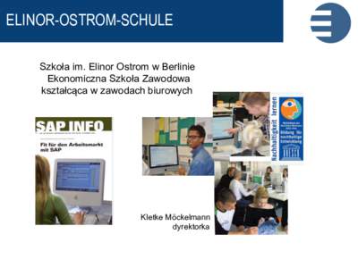ELINOR-OSTROM-SCHULE Szkoła im. Elinor Ostrom w Berlinie Ekonomiczna Szkoła Zawodowa kształcąca w zawodach biurowych  Kletke Möckelmann