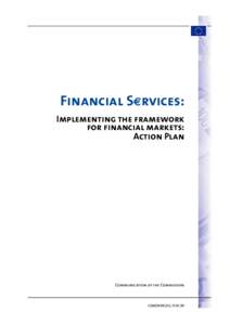Financial S€rvices: Implementing the framework for financial markets: Action Plan  Communication of the Commission