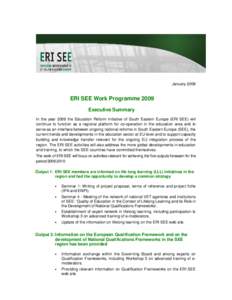 January[removed]ERI SEE Work Programme 2009 Executive Summary In the year 2009 the Education Reform Initiative of South Eastern Europe (ERI SEE) will continue to function as a regional platform for co-operation in the educ