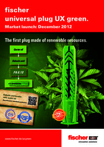 fischer universal plug UX green. Market launch: December 2012 The first plug made of renewable resources. Castor oil