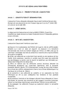 STATUTS DE CŒURS SANS FRONTIERES  Chapitre A – PRESENTATION DE L’ASSOCIATION Article 1 - CONSTITUTION ET DENOMINATION. L’association franco-allemande dénommée Cœurs sans frontières/Herzen ohne