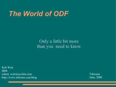 The World of ODF  Only a little bit more than you need to know  Rob Weir