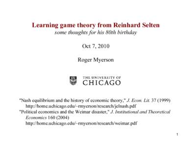Decision theory / Reinhard Selten / John Harsanyi / Trembling hand perfect equilibrium / Nash equilibrium / Bargaining problem / Bayesian game / Roger Myerson / Sequential equilibrium / Game theory / Economics / Problem solving