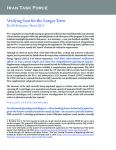 Iran Task Force Verifying Iran for the Longer Term By Olli Heinonen, March 2015 P5+1 negotiators are reportedly nearing an agreement with Iran that would dismantle some elements of Iran’s nuclear program while only pro
