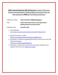 DRAFT Special Publication 800-53A Revision 4, Federal Information Systems and Organizations: Building Effective Assessment Plans has been approved as FINAL by the following publication: Publication Number:  Special Publi