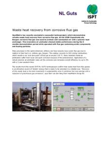 Waste heat recovery from corrosive flue gas HeatMatrix has recently concluded a successful technoproject, which demonstrates reliable waste heat recovery from corrosive flue gas. At the VION Ingredients site Burgum corro