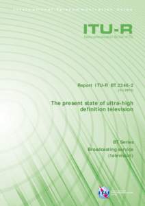 Report ITU-R BT[removed]) The present state of ultra-high definition television