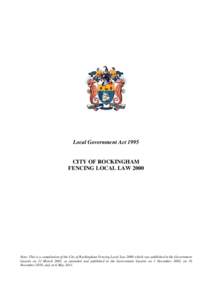 Local Government ActCITY OF ROCKINGHAM FENCING LOCAL LAWNote: This is a compilation of the City of Rockingham Fencing Local Law 2000 which was published in the Government