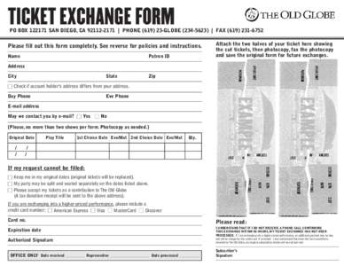 TICKET EXCHANGE FORM  PO BOXSAN DIEGO, CA | PHONEGLOBE) | FAXPlease fill out this form completely. See reverse for policies and instructions. Name