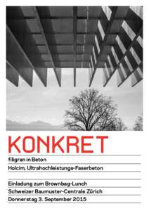 KONKRET filigran in Beton Holcim, Ultrahochleistungs-Faserbeton Einladung zum Brownbag-Lunch Schweizer Baumuster-Centrale Zürich