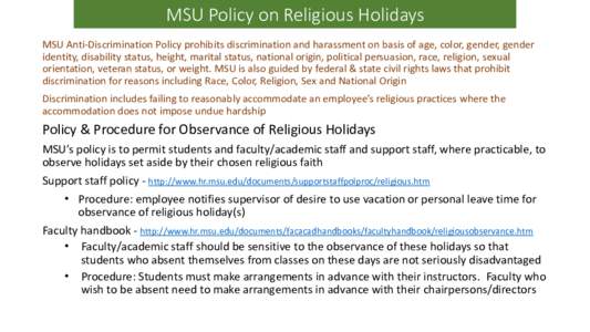 MSU Policy on Religious Holidays MSU Anti-Discrimination Policy prohibits discrimination and harassment on basis of age, color, gender, gender identity, disability status, height, marital status, national origin, politic