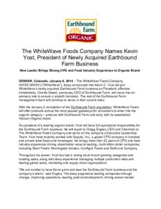    	
   The  WhiteWave  Foods  Company  Names  Kevin   Yost,  President  of  Newly  Acquired  Earthbound  