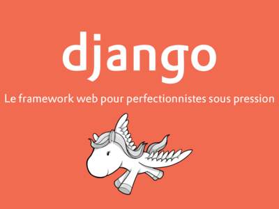 django Le framework web pour perfectionnistes sous pression Django  M.T.V